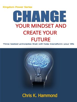 cover image of Change Your Mindset and Create Your Future